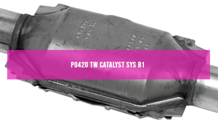 P0420 Tw Catalyst Sys B1