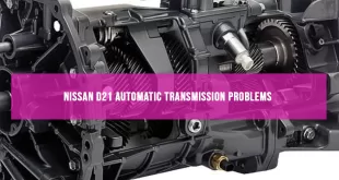 Nissan D21 Automatic Transmission Problems