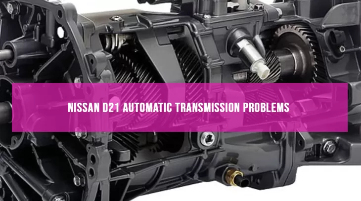 Nissan D21 Automatic Transmission Problems